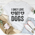 I Only Love My Dogs Tee product image 1