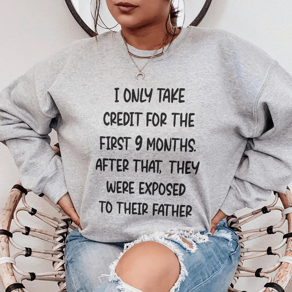 I Only Take Credit For The First 9 Months Sweatshirt product image 1