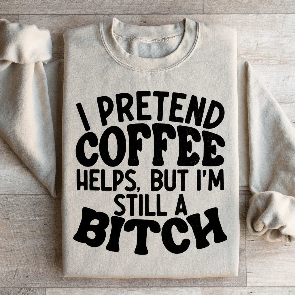 I Pretend Coffee Helps Sweatshirt product image 2