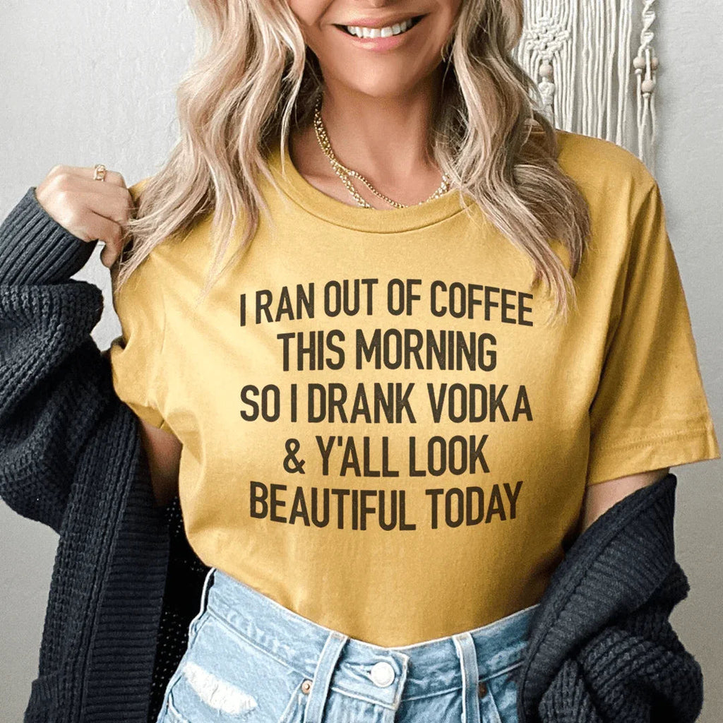 I Ran Out Of Coffee This Morning So I Drank Vodka Tee product image 3