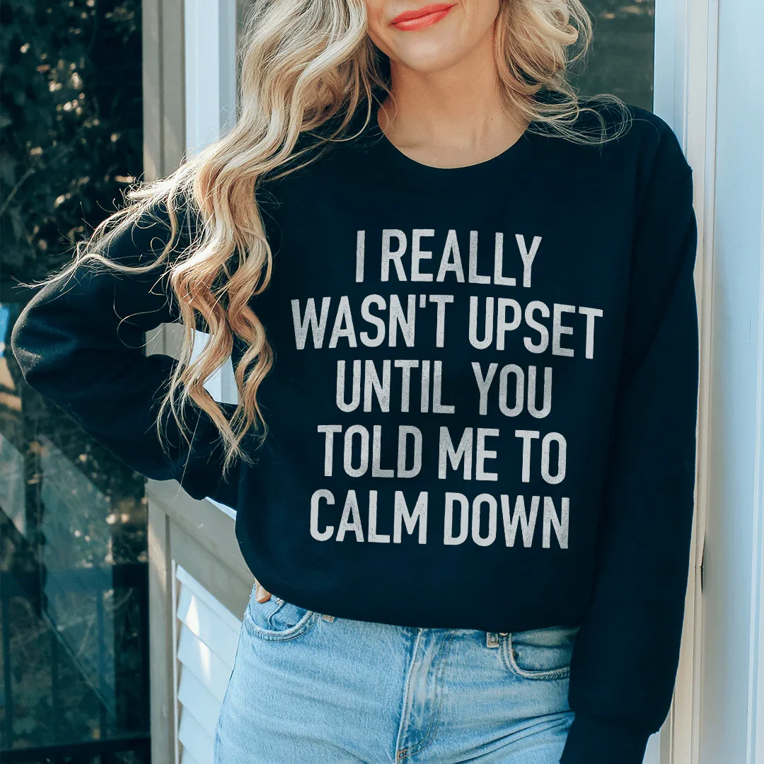 I Really Wasn't Upset Sweatshirt product image 1