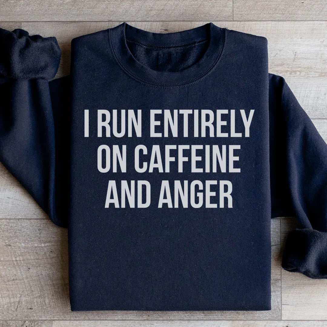 I Run Entirely On Caffeine And Anger Sweatshirt product image 3