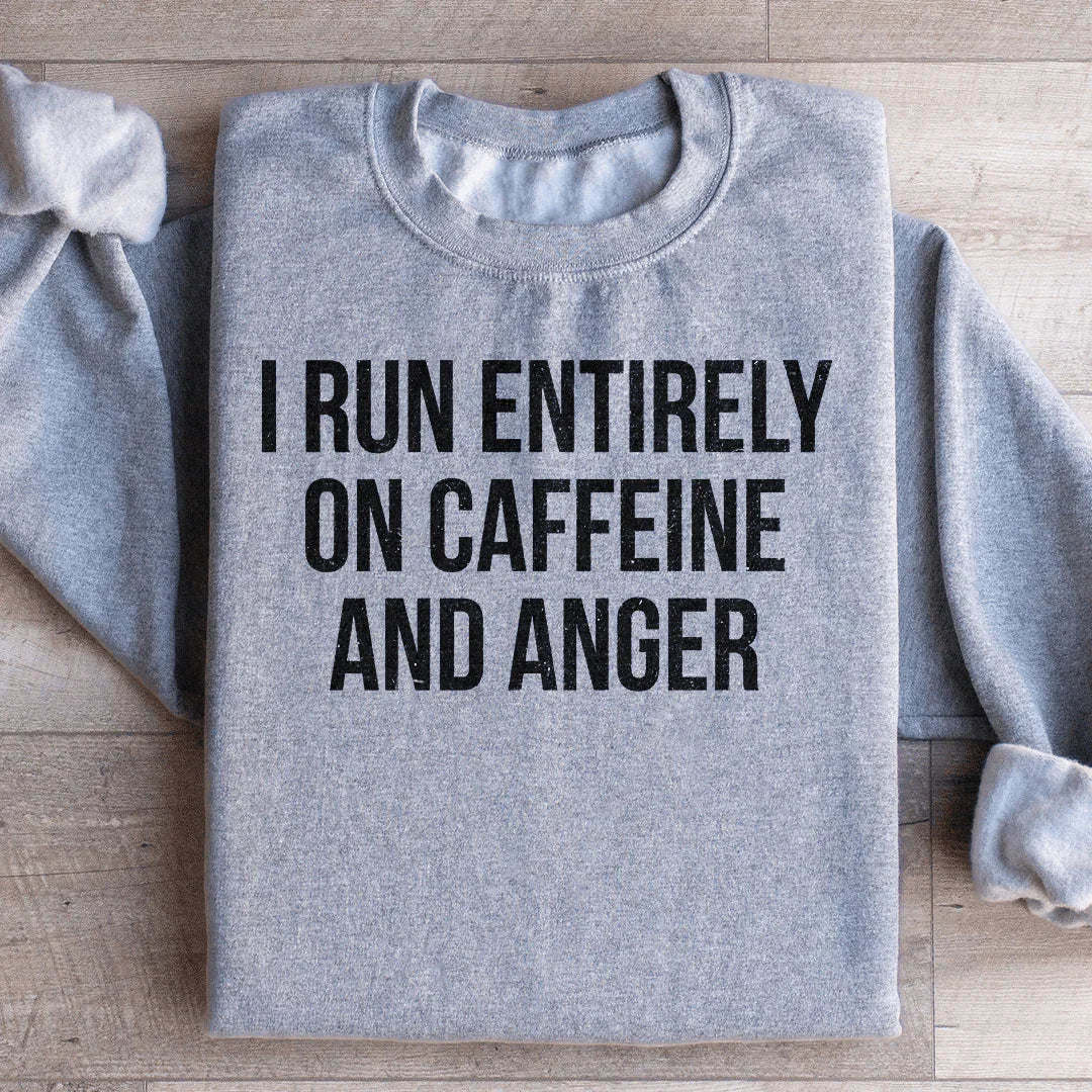 I Run Entirely On Caffeine And Anger Sweatshirt product image 4