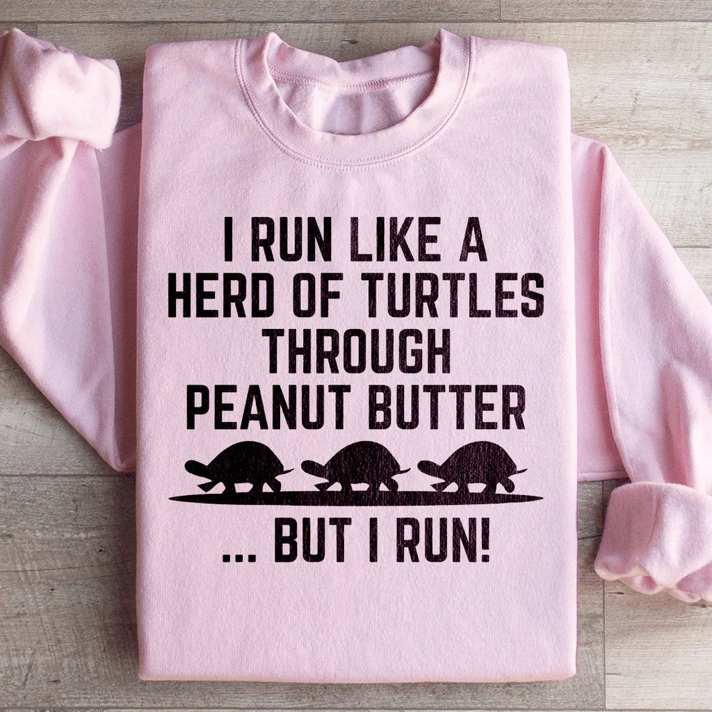 "I Run Like A Herd Of Turtles Through Peanut Butter But I – product image 4