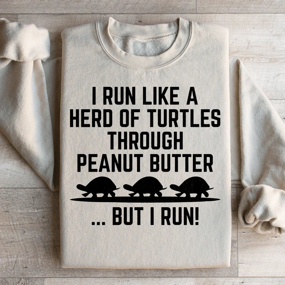 "I Run Like A Herd Of Turtles Through Peanut Butter But I – product image 2