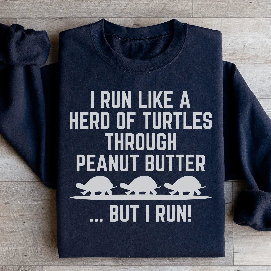 "I Run Like A Herd Of Turtles Through Peanut Butter But I – product image 3