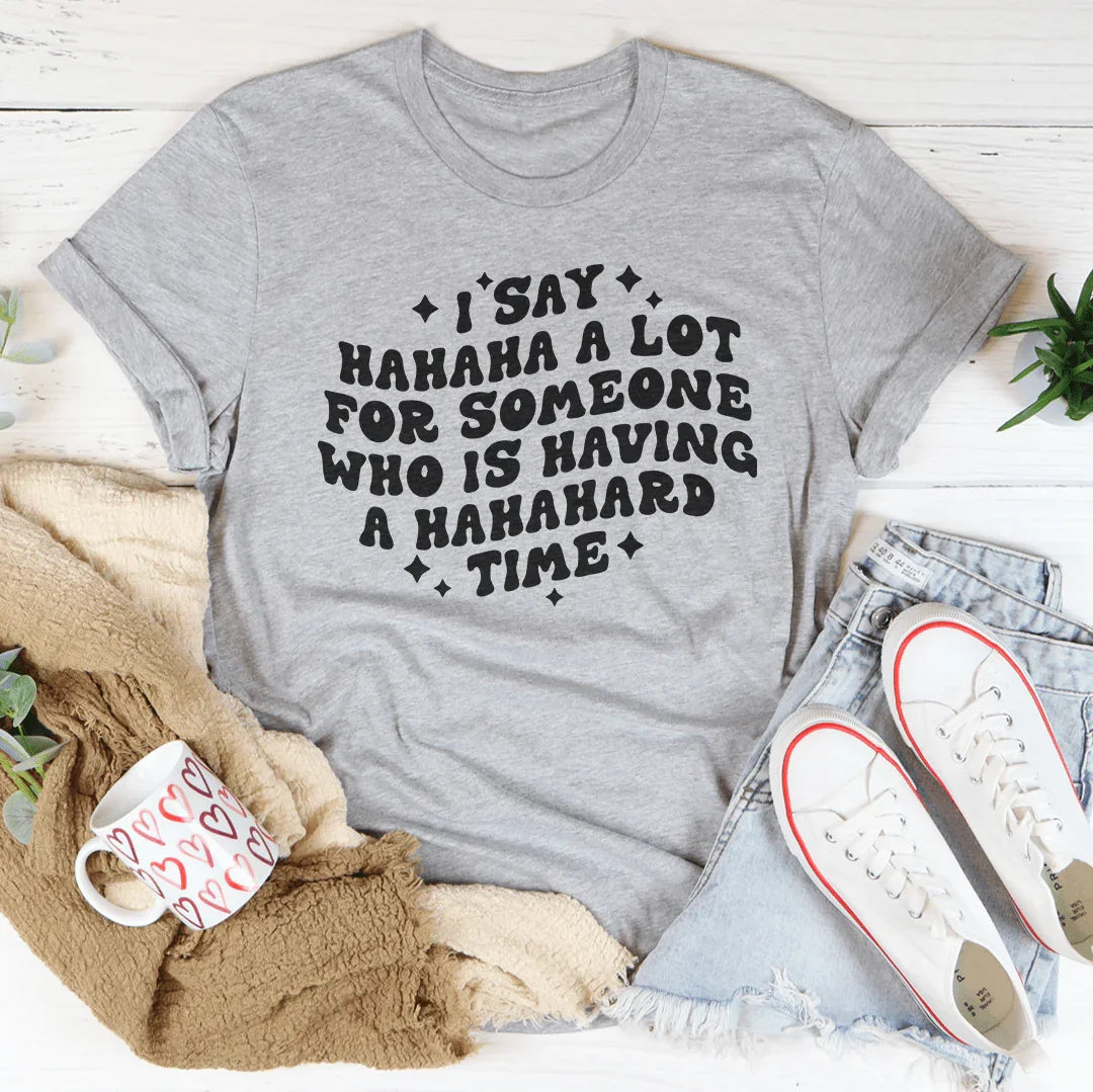 I Say Hahaha A Lot For Someone Who Is Having A Hahahard product image 3