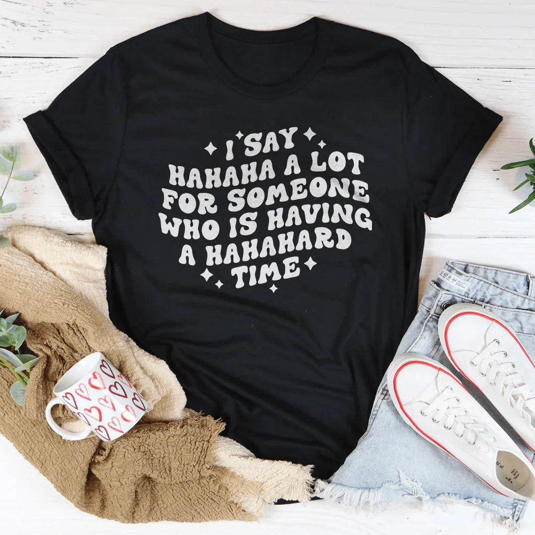 I Say Hahaha A Lot For Someone Who Is Having A Hahahard product image 4