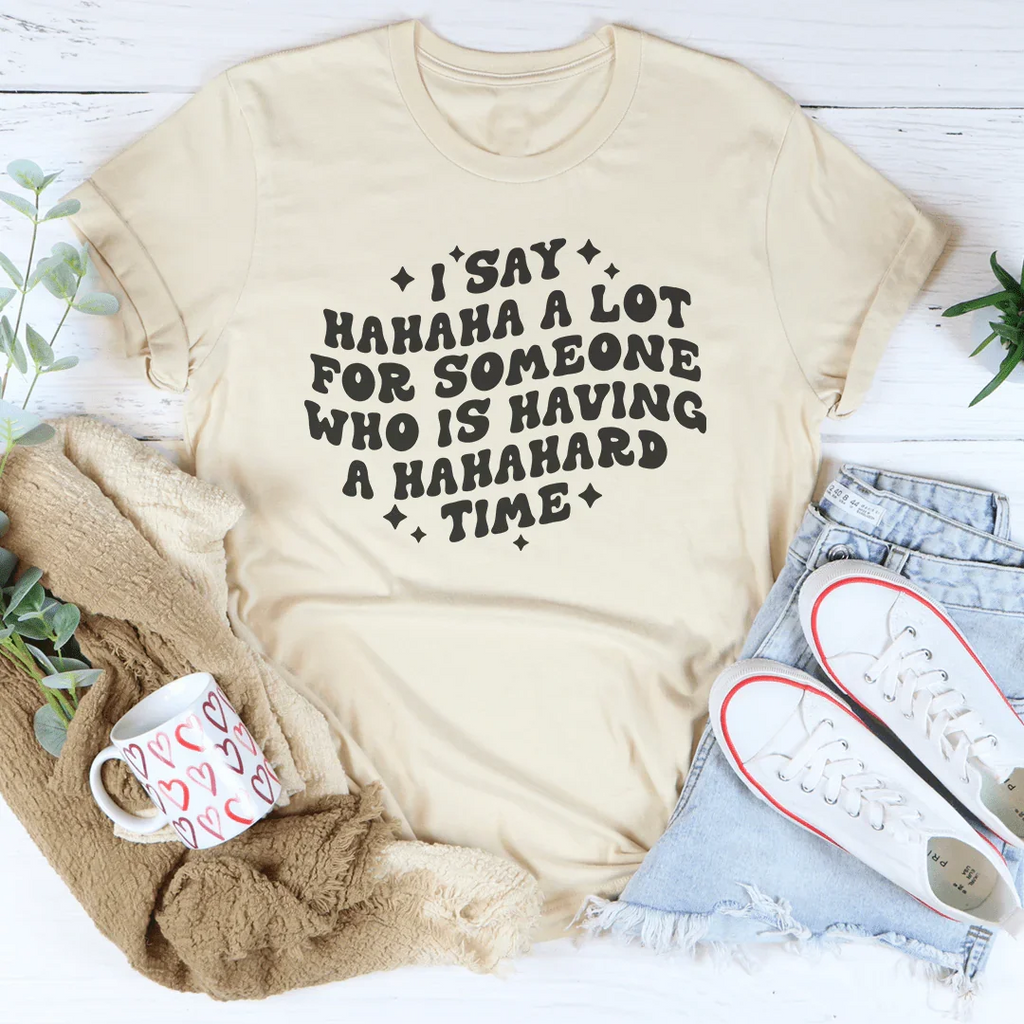 I Say Hahaha A Lot For Someone Who Is Having A Hahahard product image 2