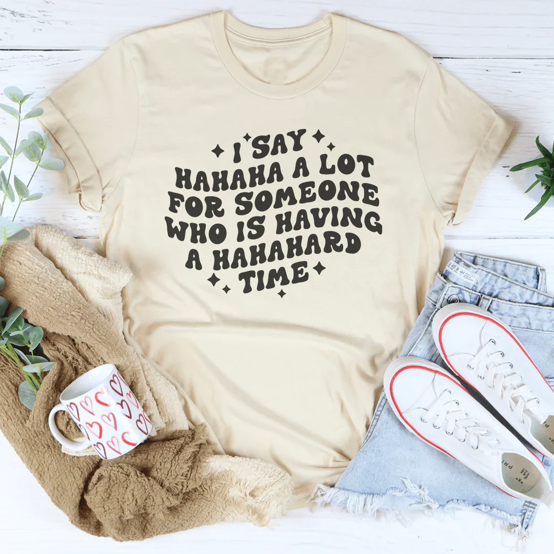 I Say Hahaha A Lot For Someone Who Is Having A Hahahard product image 2