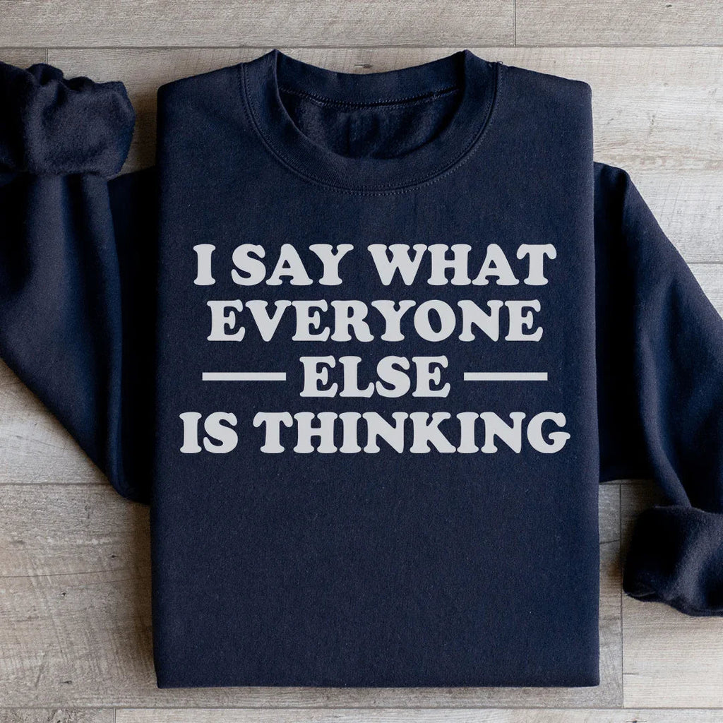 I Say What Everyone Else Is Thinking Sweatshirt product image 3