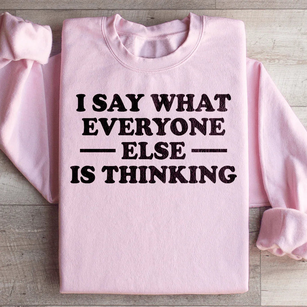 I Say What Everyone Else Is Thinking Sweatshirt product image 1
