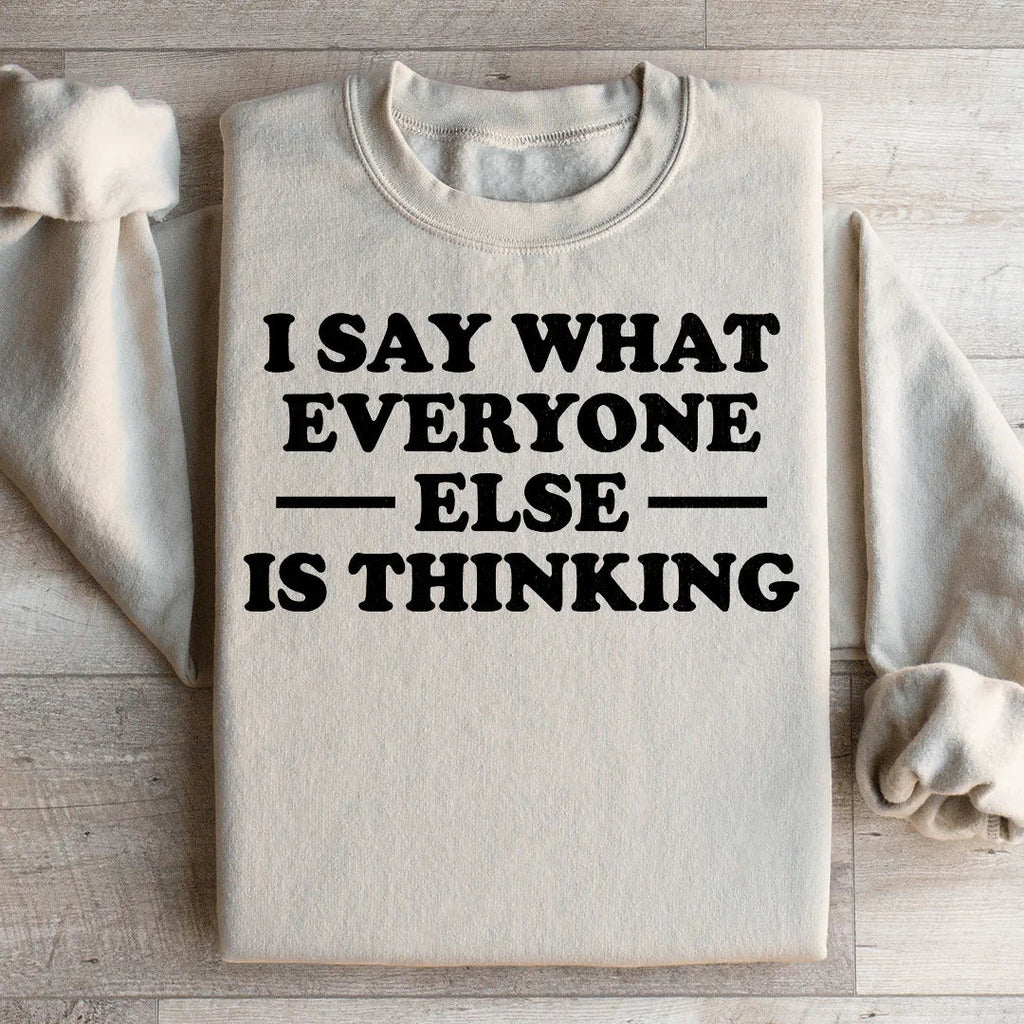 I Say What Everyone Else Is Thinking Sweatshirt product image 2
