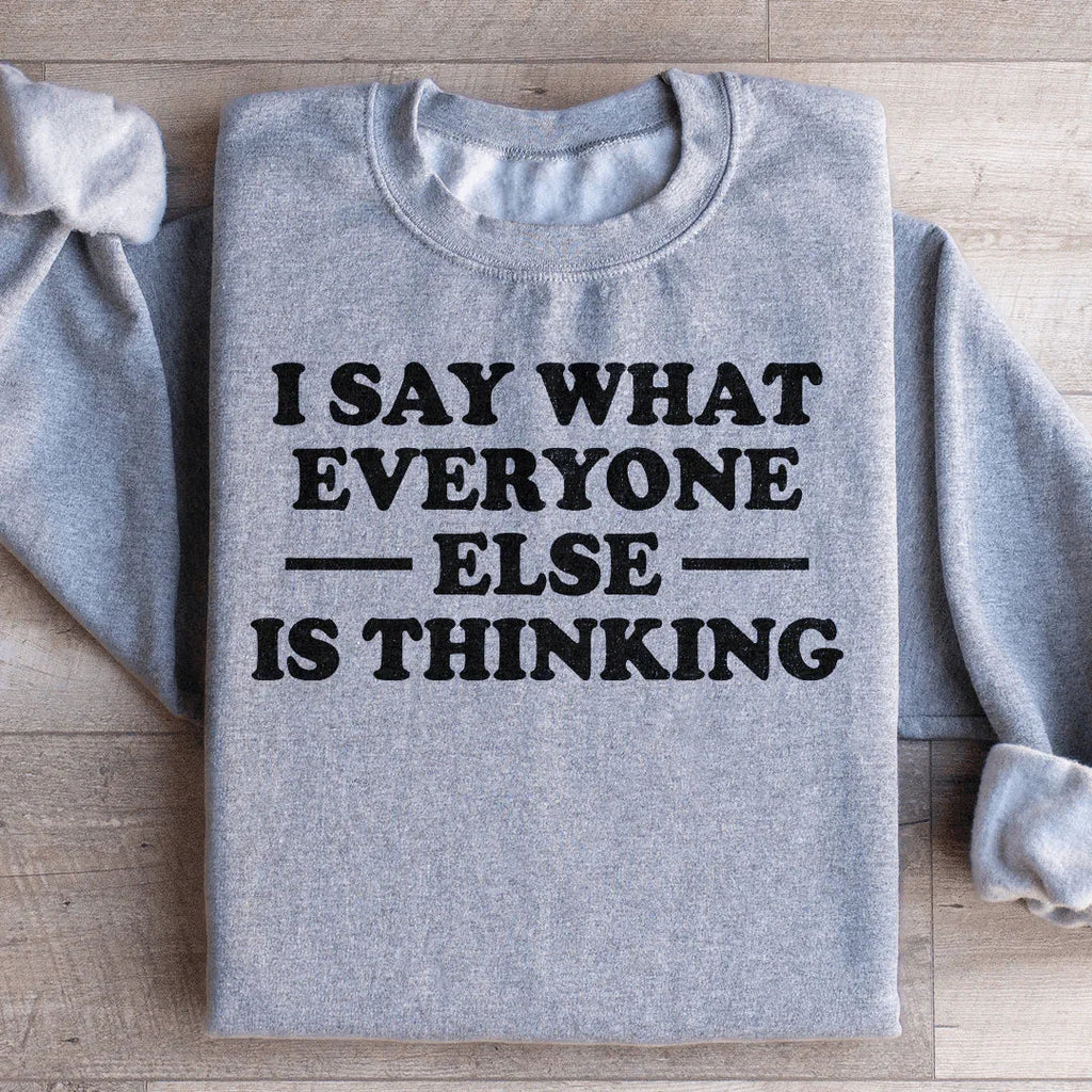 I Say What Everyone Else Is Thinking Sweatshirt product image 4