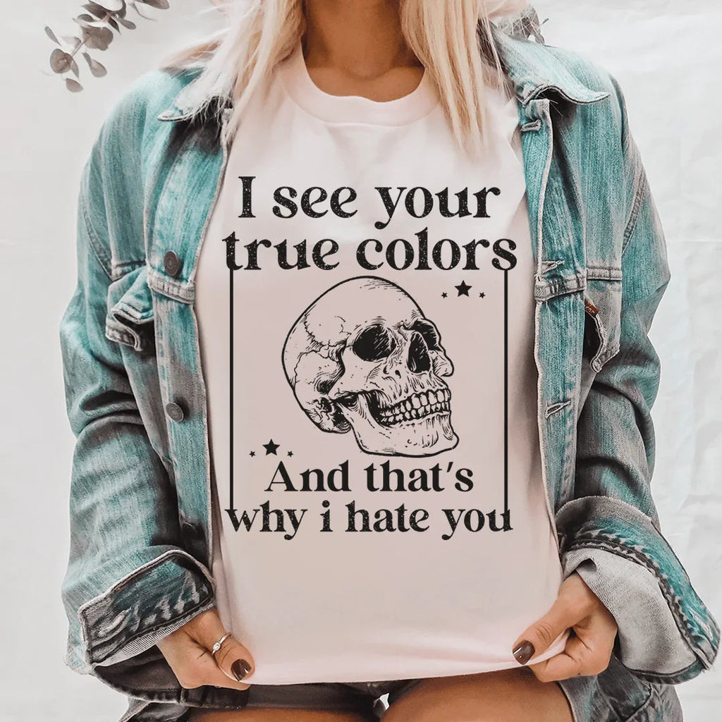 I See Your True Colors And That's Why I Hate You Tee product image 1