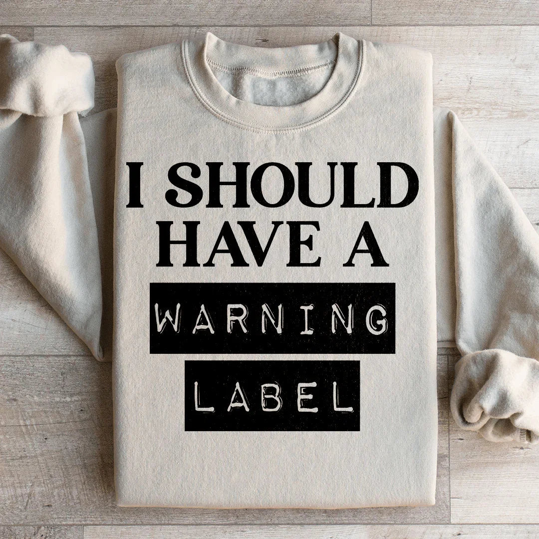I Should Have A Warning Label Sweatshirt product image 3
