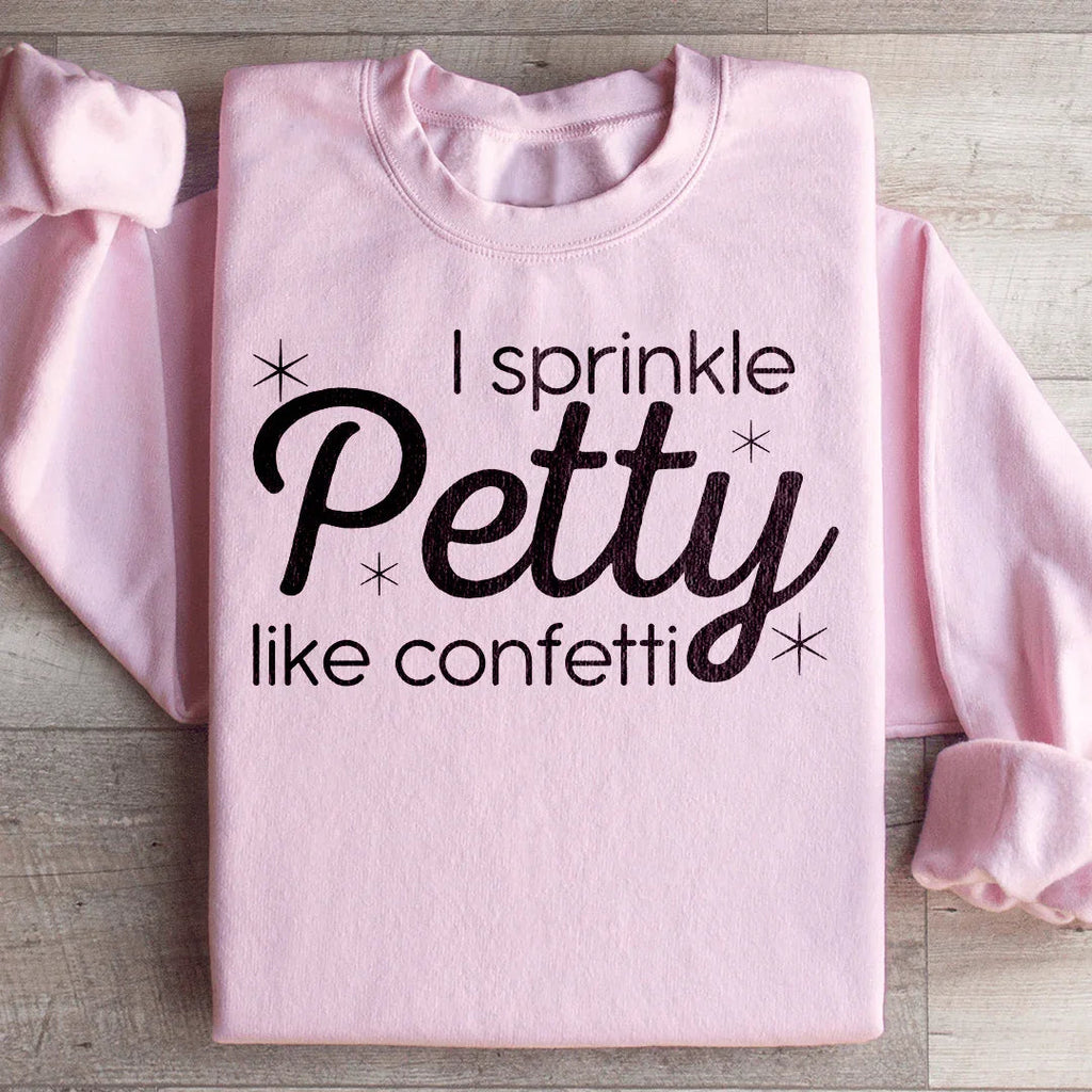 I Sprinkle Petty Like Confetti Sweatshirt product image 4