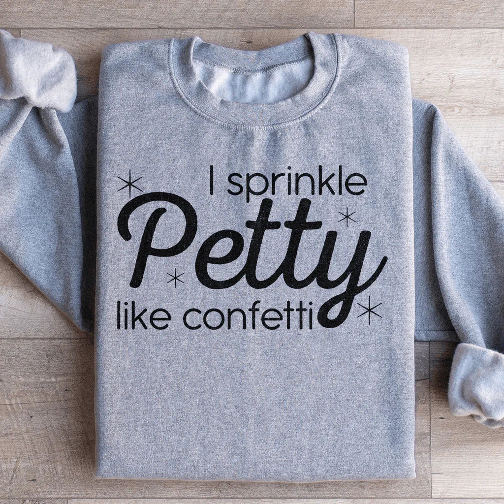 I Sprinkle Petty Like Confetti Sweatshirt product image 3