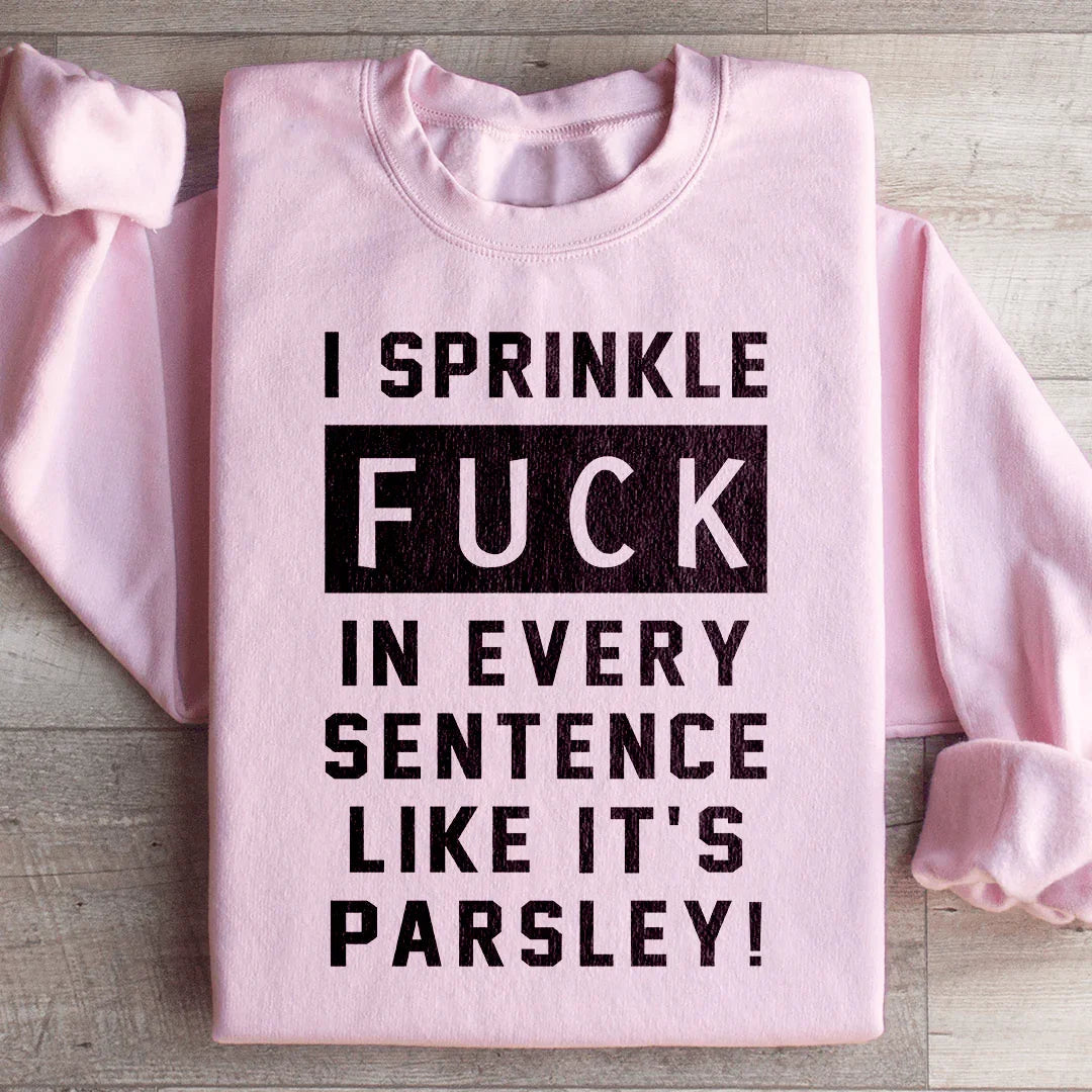I Sprinkle The F Bomb In Every Sentence Sweatshirt product image 4