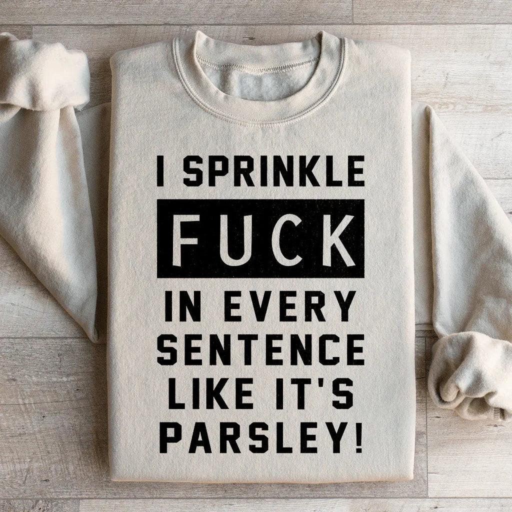 I Sprinkle The F Bomb In Every Sentence Sweatshirt product image 2