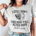 I Still Don't Like How Y'all Acted Over Toilet Paper Tee product image 1