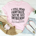 I Still Read Fairytales They're Just Dirtier Now Tee product image 1