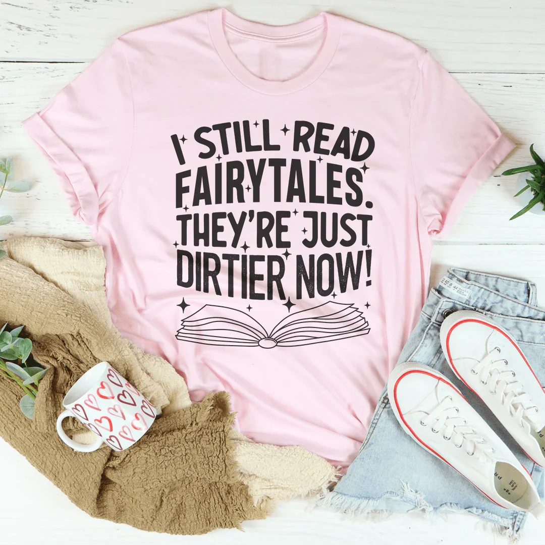 I Still Read Fairytales They're Just Dirtier Now Tee product image 1