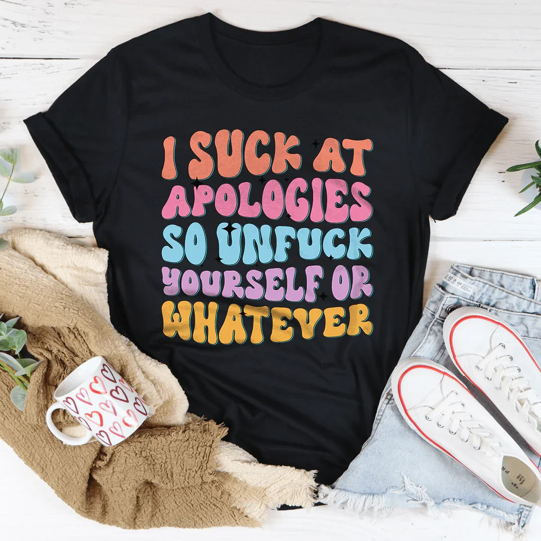 I Suck At Apologies Tee product image 3