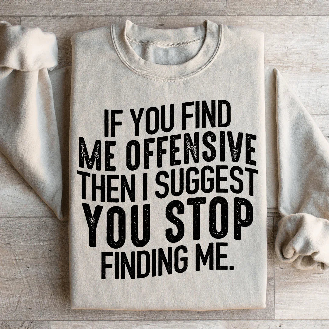 I Suggest You Stop Finding Me Sweatshirt product image 2