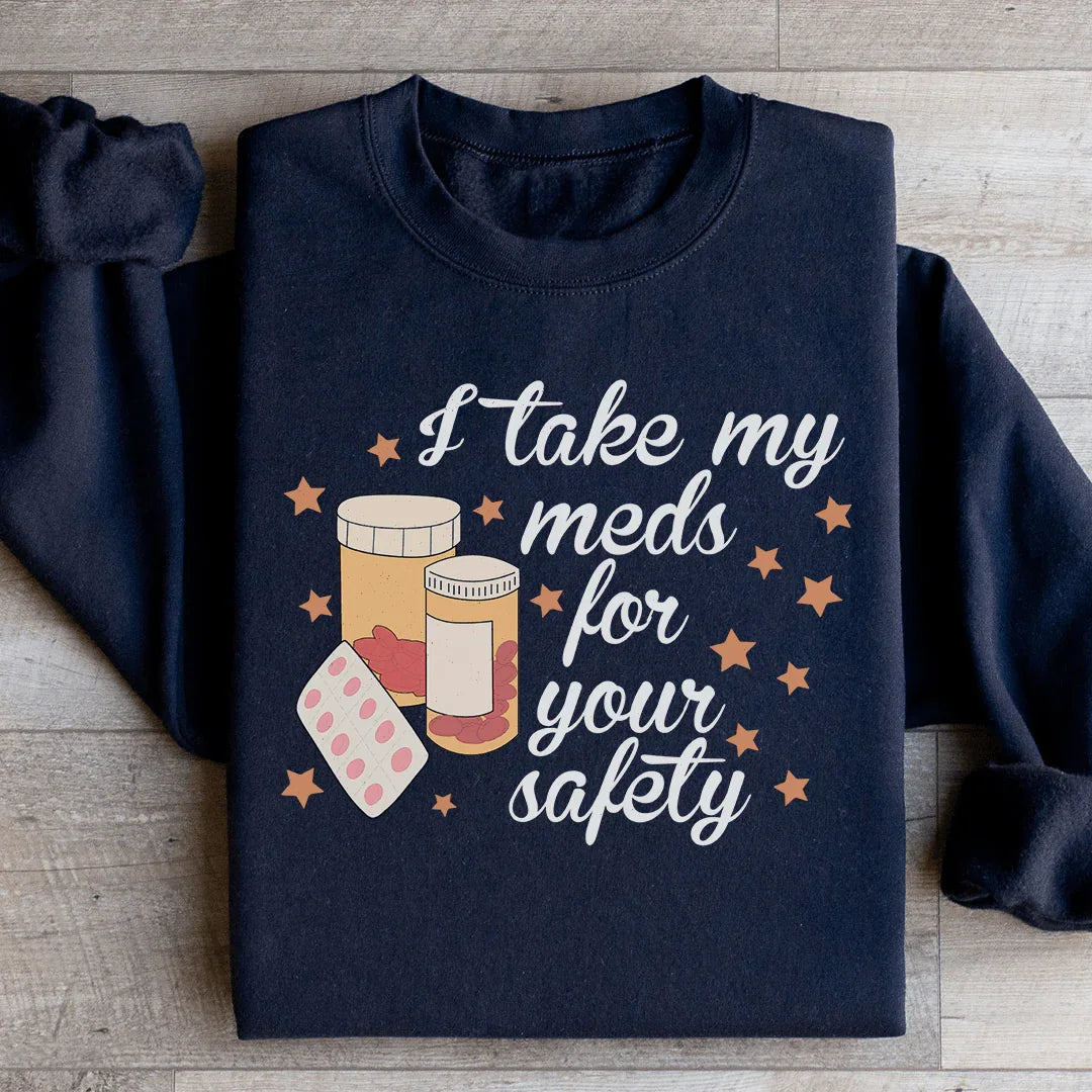 I Take My Meds For Your Safety Sweatshirt product image 3