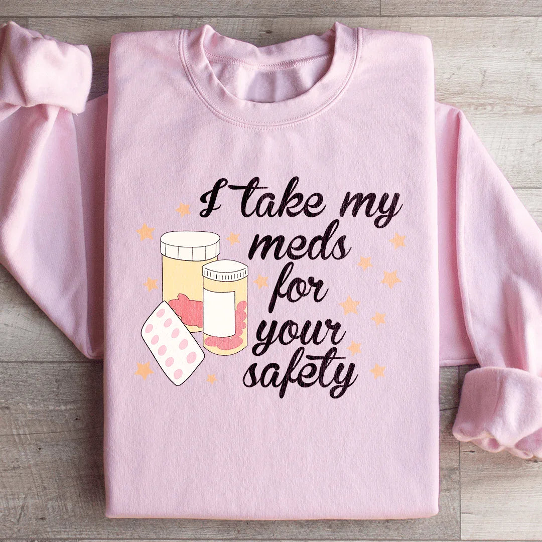 I Take My Meds For Your Safety Sweatshirt product image 1