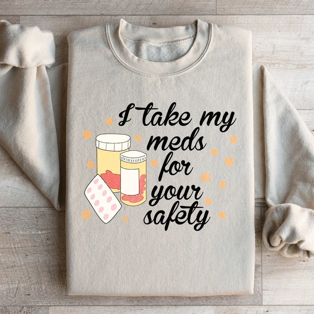 I Take My Meds For Your Safety Sweatshirt product image 4