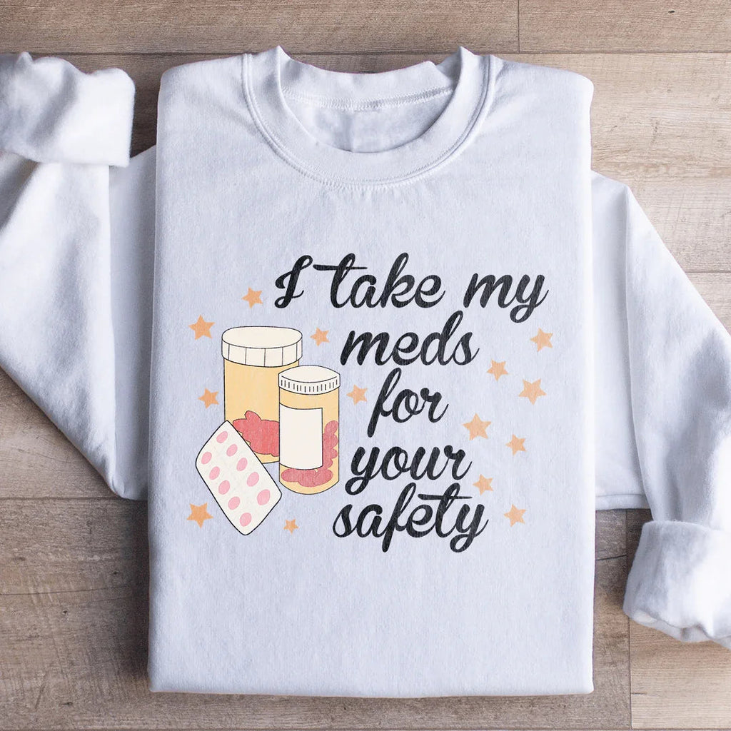 I Take My Meds For Your Safety Sweatshirt product image 2