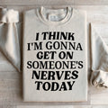 I Think I'm Gonna Get On Someone's Nerves Today Sweatshirt product image 1