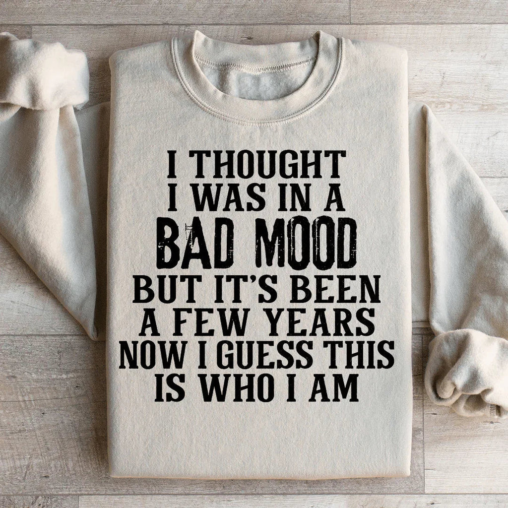 I Thought I Was In A Bad Mood Sweatshirt product image 1