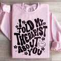 I Told My Therapist About You Sweatshirt product image 1