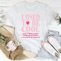 I Used To Be Cool Now I Just Argue Tee product image 1