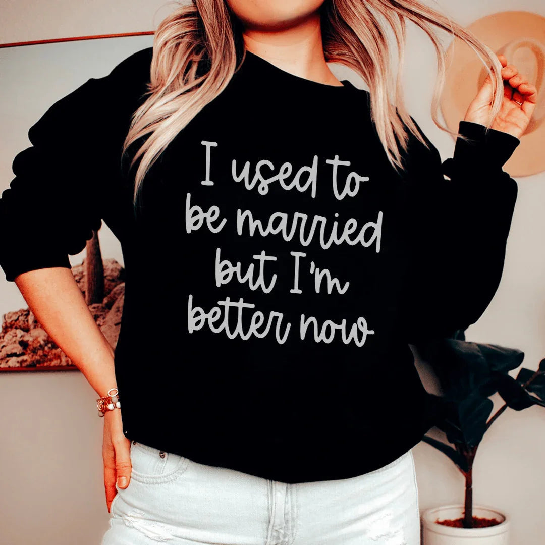 I Used To Be Married But I'm Better Now Sweatshirt product image 1
