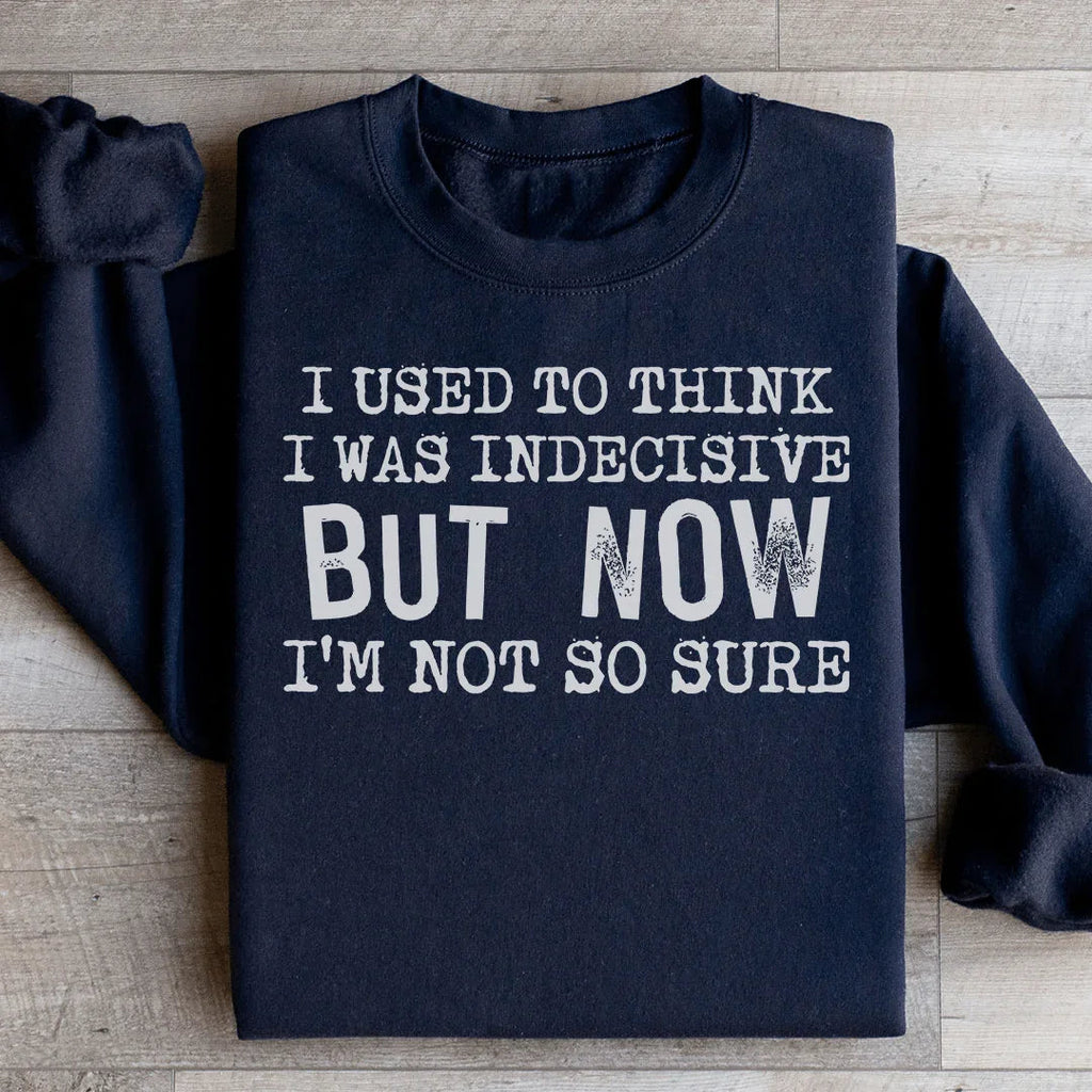 I Used To Think I Was Indecisive But Now I'm Not So Sure product image 2