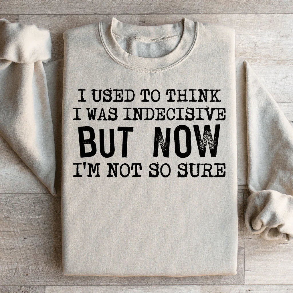 I Used To Think I Was Indecisive But Now I'm Not So Sure product image 1