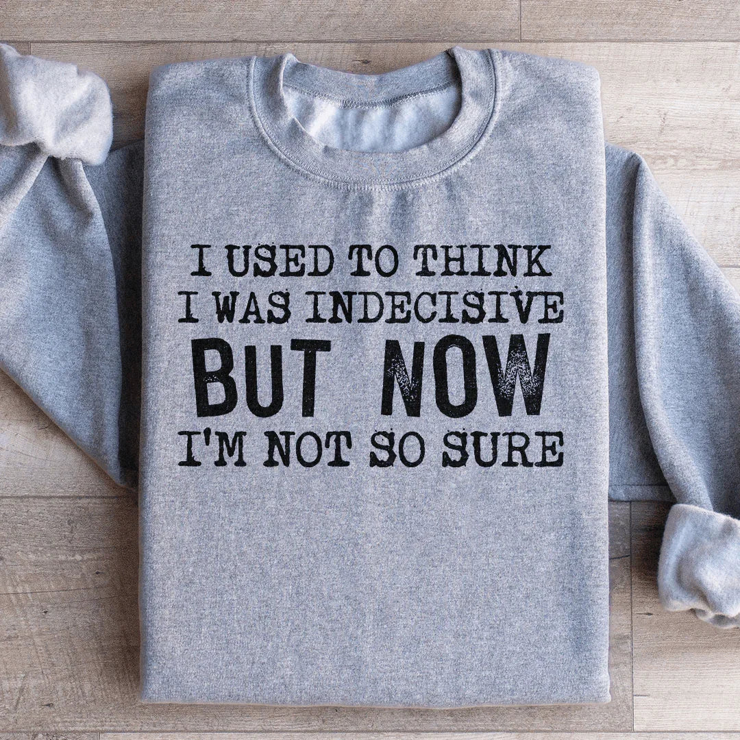 I Used To Think I Was Indecisive But Now I'm Not So Sure product image 3