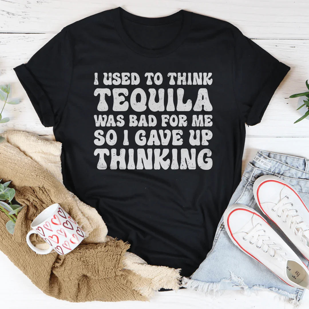 I Used To Think Tequila Was Bad For Me Tee product image 3