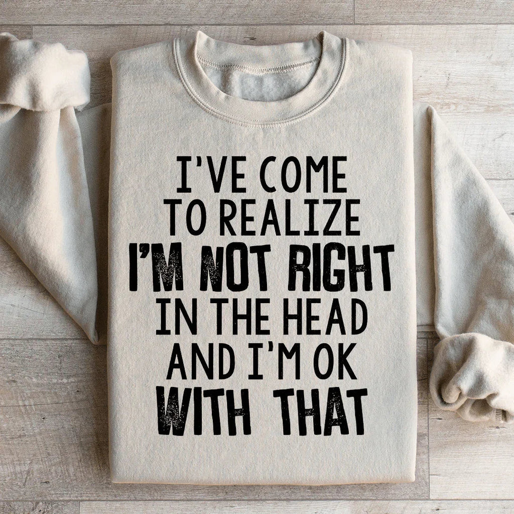 "I've Come To Realize I'm Not Right In The Head And I'm OK product image 2