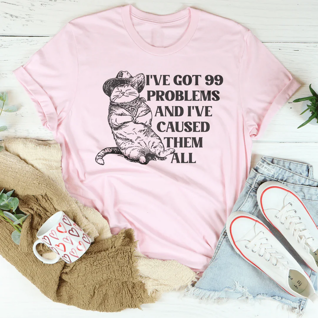 I've Got 99 Problems And Caused Them All Tee product image 2