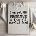I've Got 99 Problems & They All Involve Food Sweatshirt product image 1