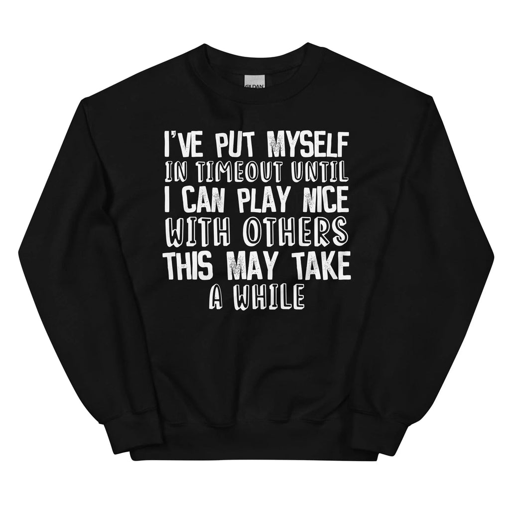 I've Put Myself In Timeout Sweatshirt product image 4