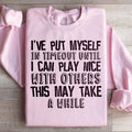 I've Put Myself In Timeout Sweatshirt product image 1