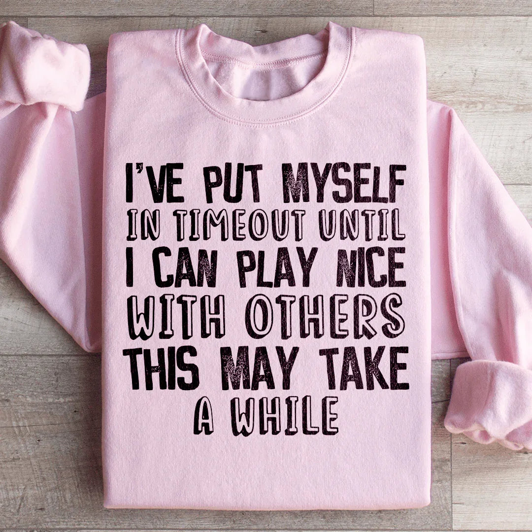 I've Put Myself In Timeout Sweatshirt product image 1