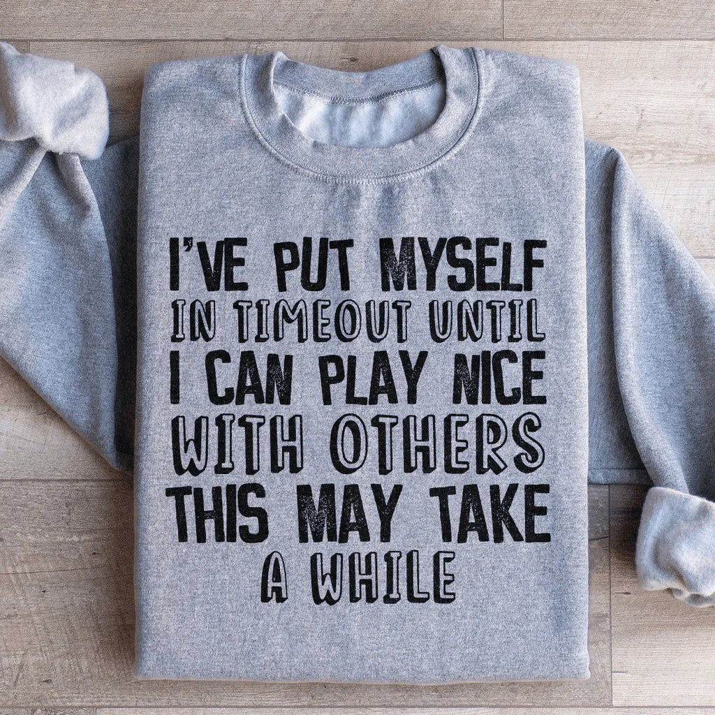 I've Put Myself In Timeout Sweatshirt product image 3