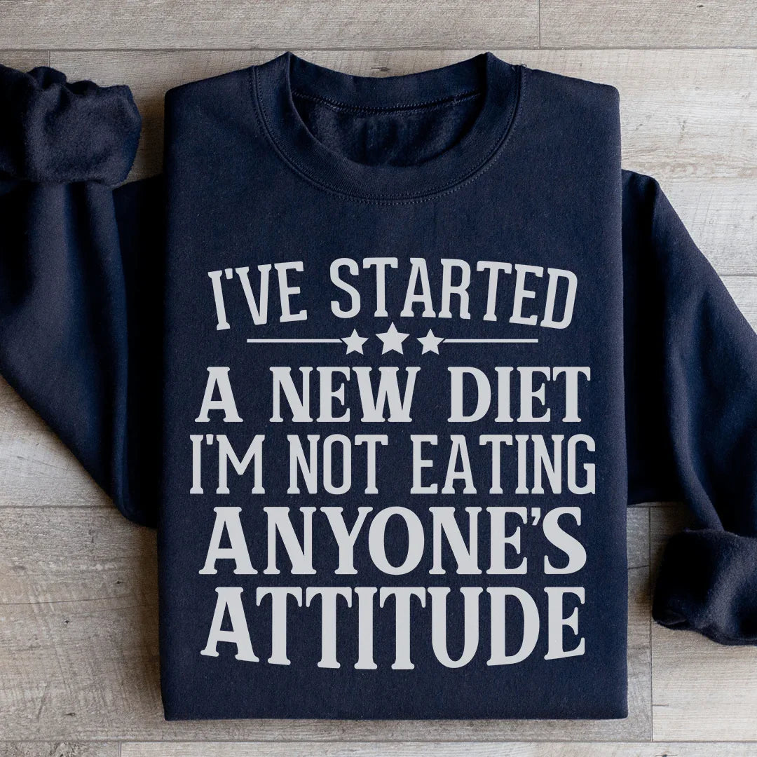 I've Started A New Diet I'm Not Eating Anyone's Attitude product image 4